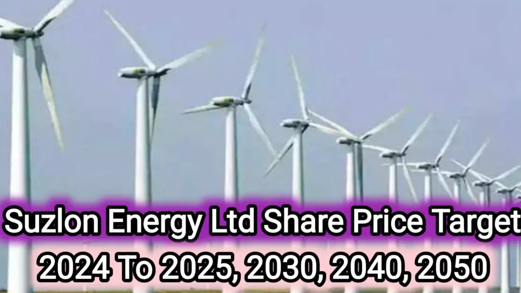 Suzlon Share Price Target 2024 To 2025, 2030, 2040, 2050