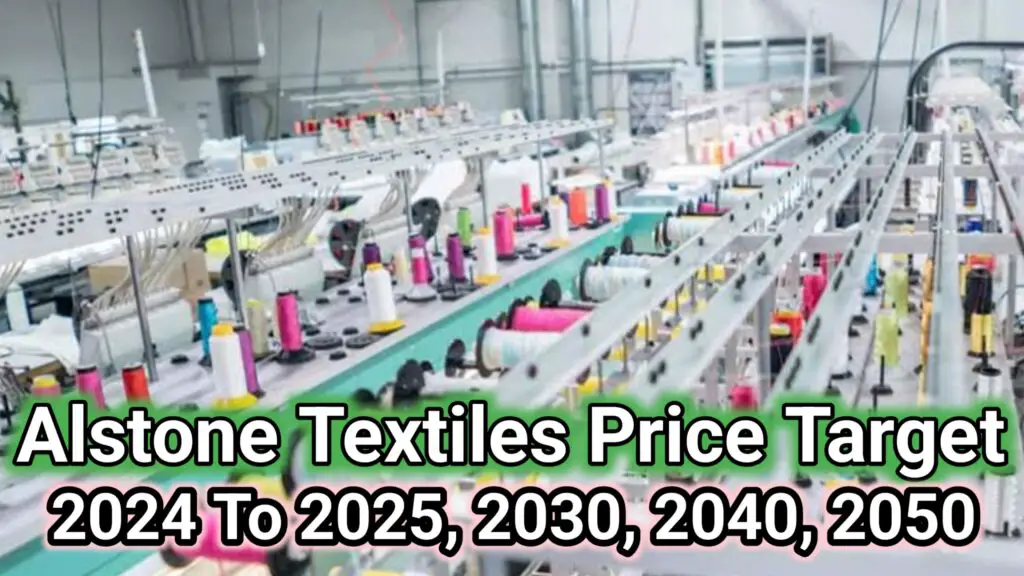 Alstone Textiles Share Price Target 2024 To 2025, 2030, 2040, 2050