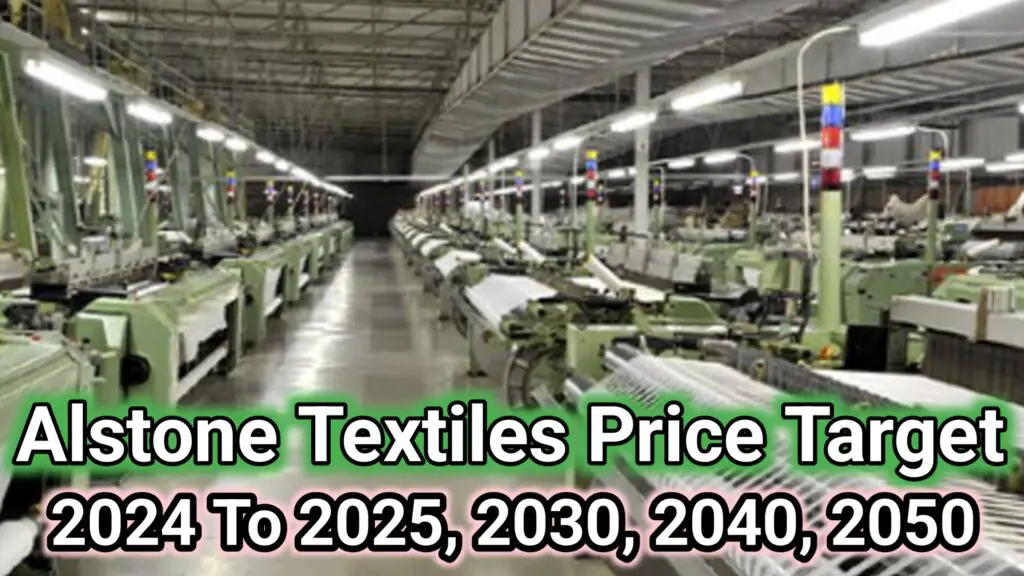 Alstone Textiles Share Price Target 2024 To 2025, 2030, 2040, 2050