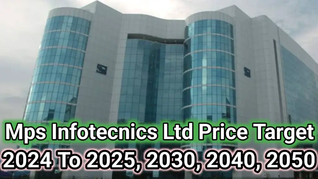 Mps Infotecnics Ltd Share Price Target 2024 To 2025, 2030, 2040, 2050