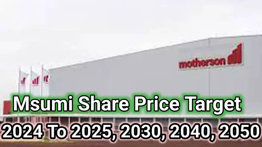 Msumi Share Price Target 2024 To 2025, 2030, 2040, 2050